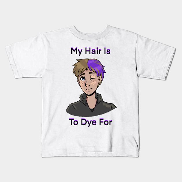 My Hair Is To Dye for Kids T-Shirt by Rose Rivers